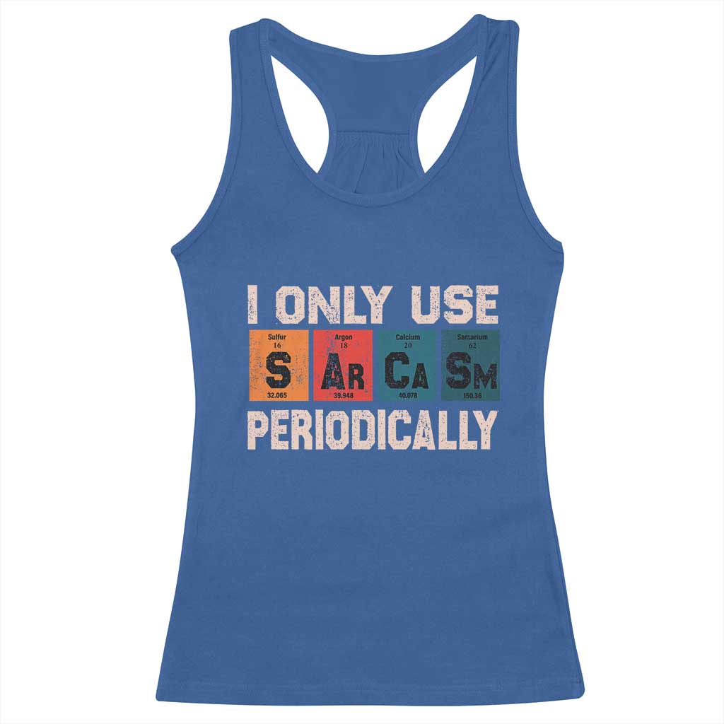 Sarcasm Periodic Table Racerback Tank Top Element Weird Science Joke Gift TS10 Royal Blue Print Your Wear