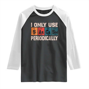 Sarcasm Periodic Table Raglan Shirt Element Weird Science Joke Gift TS10 Black White Print Your Wear