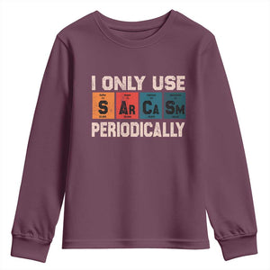 Sarcasm Periodic Table Youth Sweatshirt Element Weird Science Joke Gift TS10 Maroon Print Your Wear