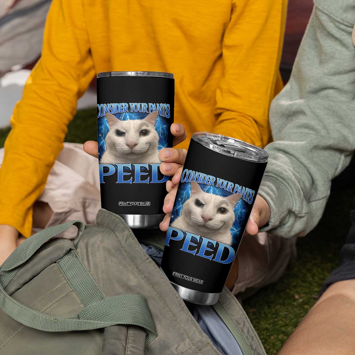 Meme Cat Tumbler Cup Funny Weird Humor Consider Your Pants Peed TS10 Print Your Wear