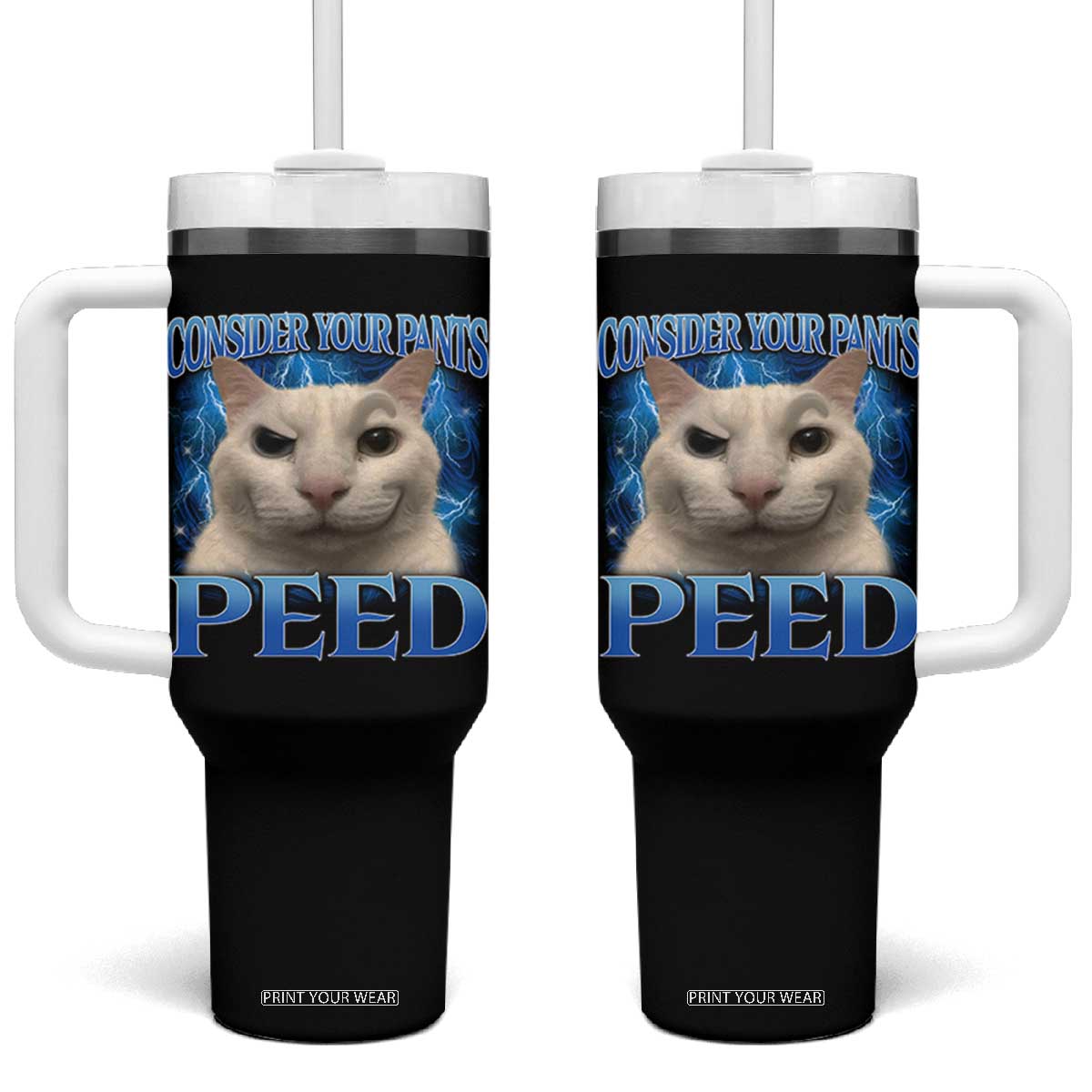 Meme Cat Tumbler With Handle Funny Weird Humor Consider Your Pants Peed TS10 One Size: 40 oz Black Print Your Wear