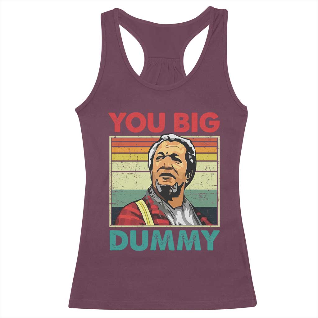 You Big Dummy Sanford Racerback Tank Top Funny 90s Meme TS10 Maroon Print Your Wear