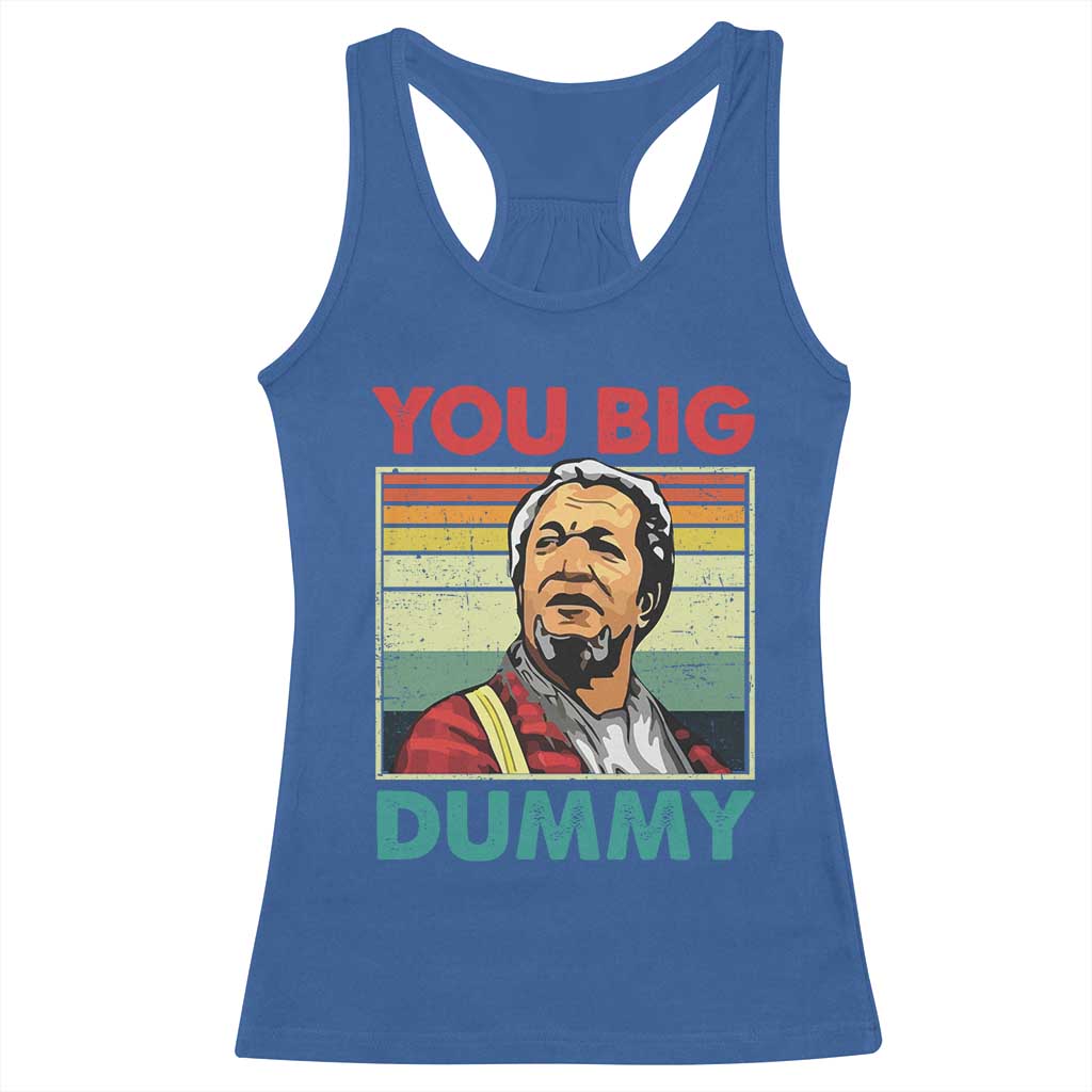 You Big Dummy Sanford Racerback Tank Top Funny 90s Meme TS10 Royal Blue Print Your Wear