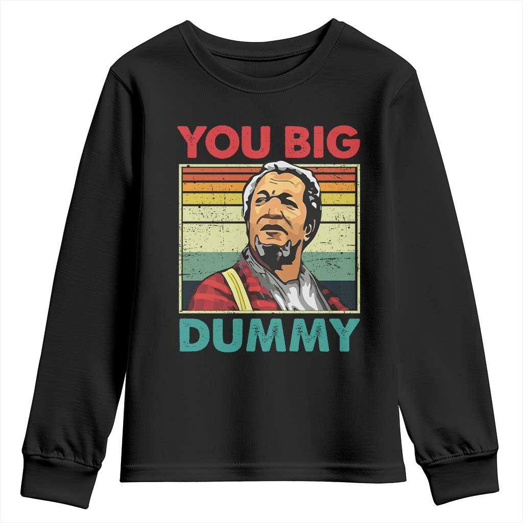You Big Dummy Sanford Youth Sweatshirt Funny 90s Meme TS10 Black Print Your Wear