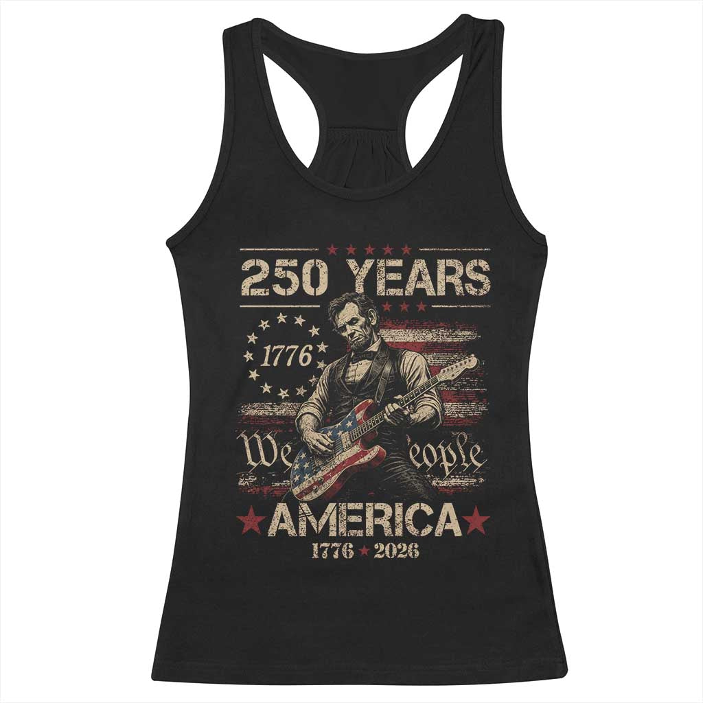 Abraham Lincoln Playing Guitar 250th Anniversary Racerback Tank Top 250 Years 1776 2026 4th July USA Flag We The People TS10 Black Print Your Wear