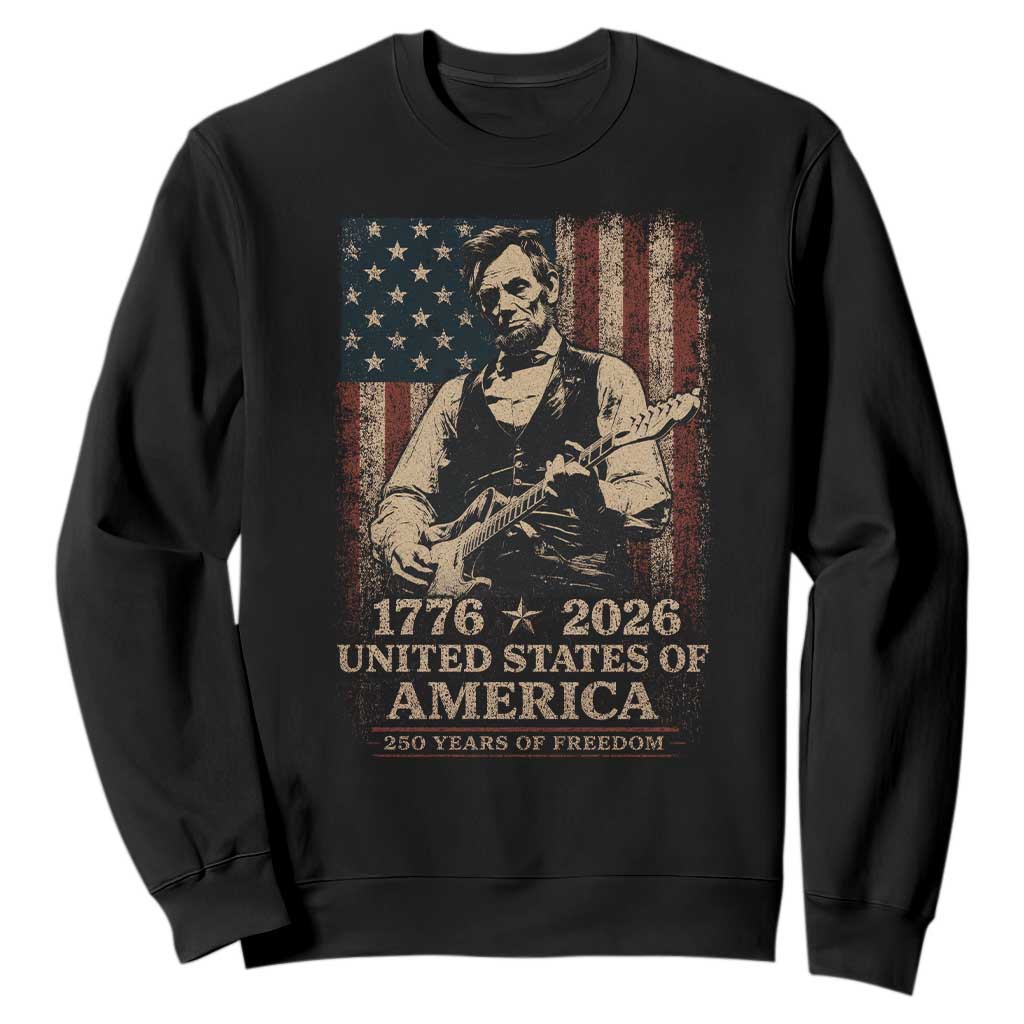 Vintage Abraham Lincoln Abe Lincoln Playing Guitar 250 Years Sweatshirt 1776 2026 Humor Patriotic USA Flag TS10 Black Print Your Wear