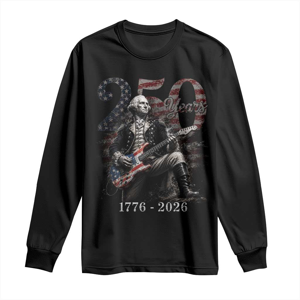 Vintage George Washington Playing Guitar 250 Years Long Sleeve Shirt 1776 2026 Humor Patriotic USA Flag TS10 Black Print Your Wear