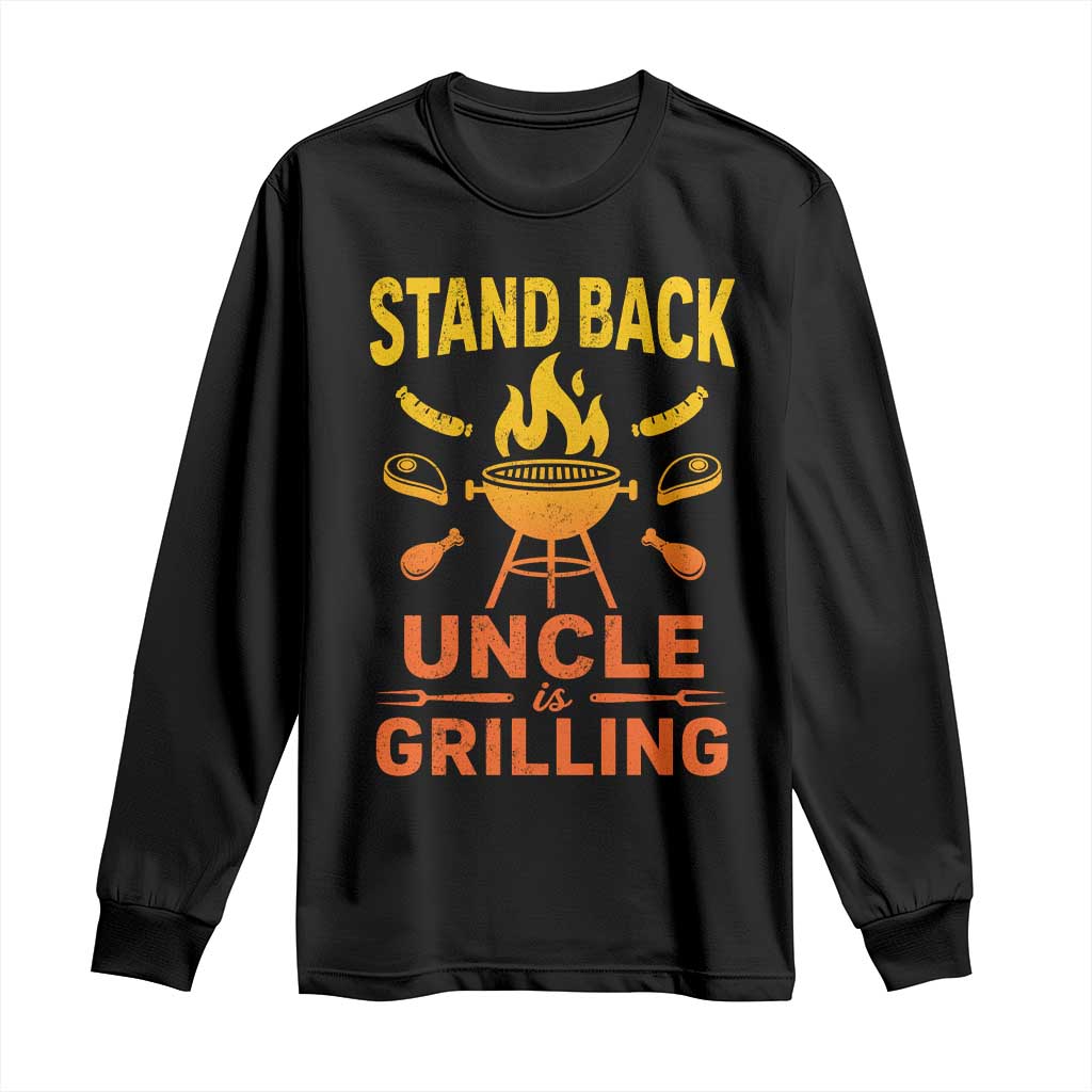 Stand Back Uncle Is Grilling Long Sleeve Shirt Funny Fathers Day BBQ TS10 Black Print Your Wear