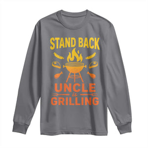 Stand Back Uncle Is Grilling Long Sleeve Shirt Funny Fathers Day BBQ TS10 Charcoal Print Your Wear