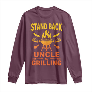 Stand Back Uncle Is Grilling Long Sleeve Shirt Funny Fathers Day BBQ TS10 Maroon Print Your Wear