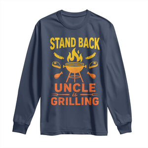 Stand Back Uncle Is Grilling Long Sleeve Shirt Funny Fathers Day BBQ TS10 Navy Print Your Wear