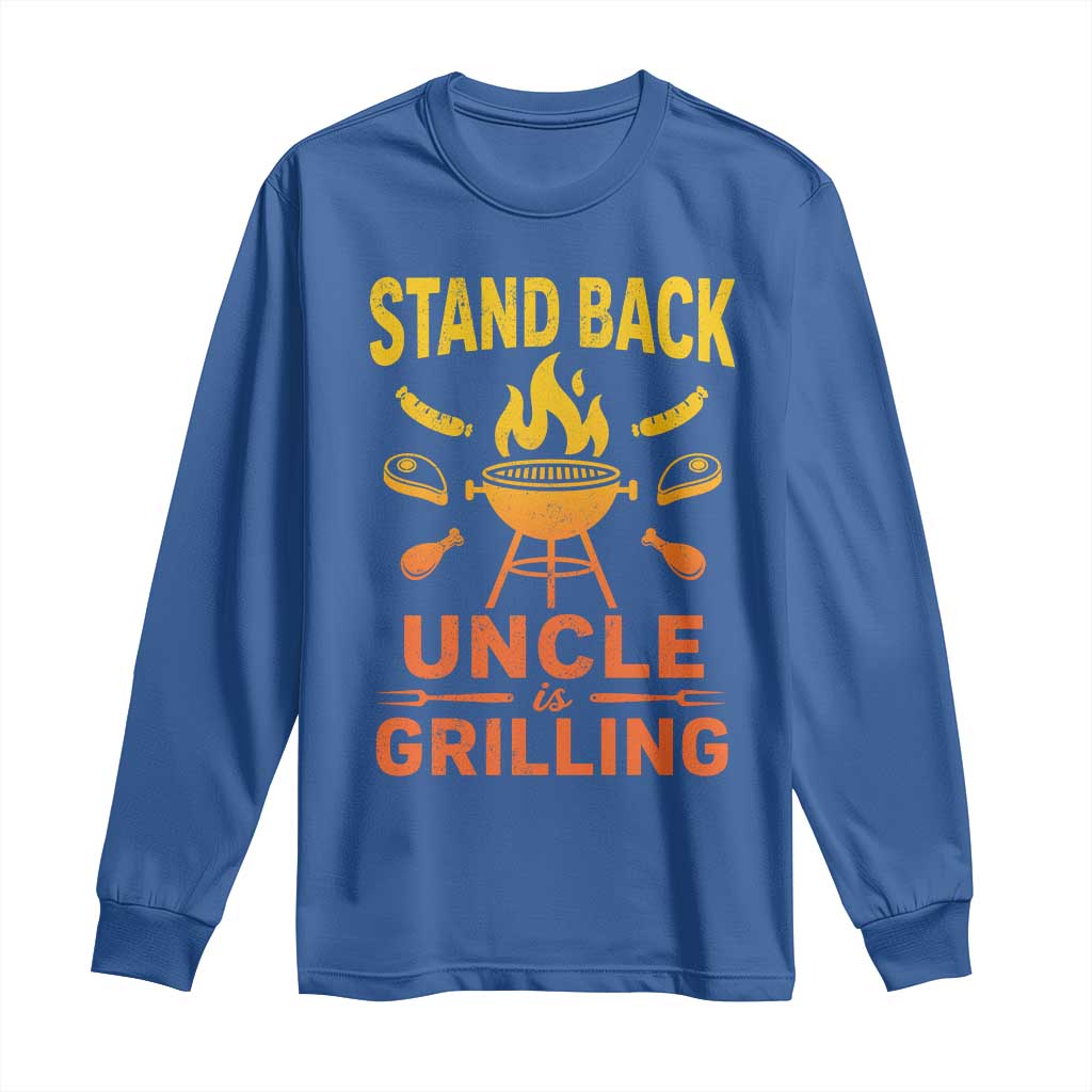 Stand Back Uncle Is Grilling Long Sleeve Shirt Funny Fathers Day BBQ TS10 Royal Blue Print Your Wear
