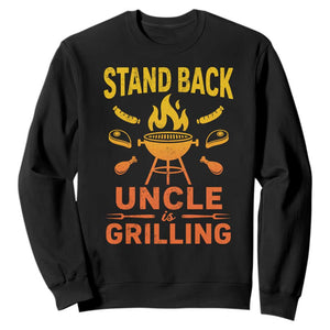 Stand Back Uncle Is Grilling Sweatshirt Funny Fathers Day BBQ TS10 Black Print Your Wear