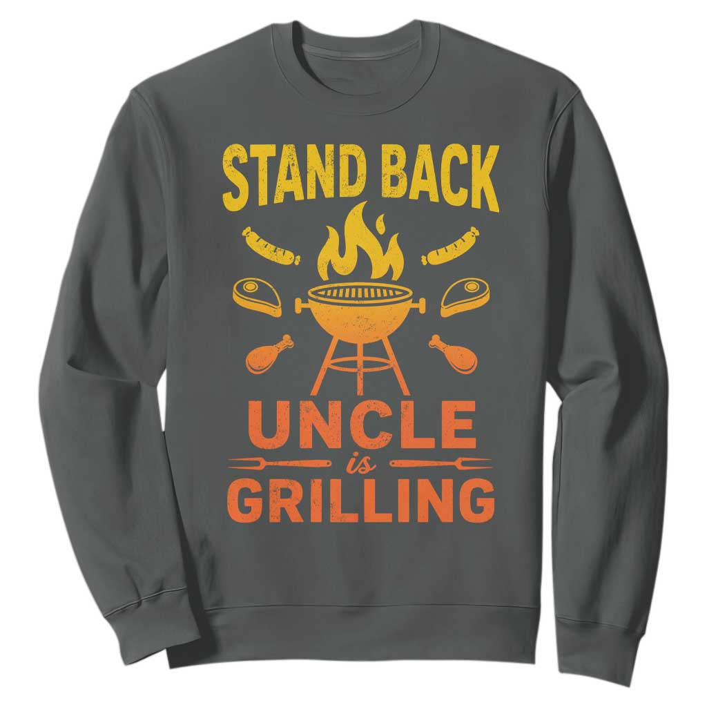 Stand Back Uncle Is Grilling Sweatshirt Funny Fathers Day BBQ TS10 Dark Heather Print Your Wear