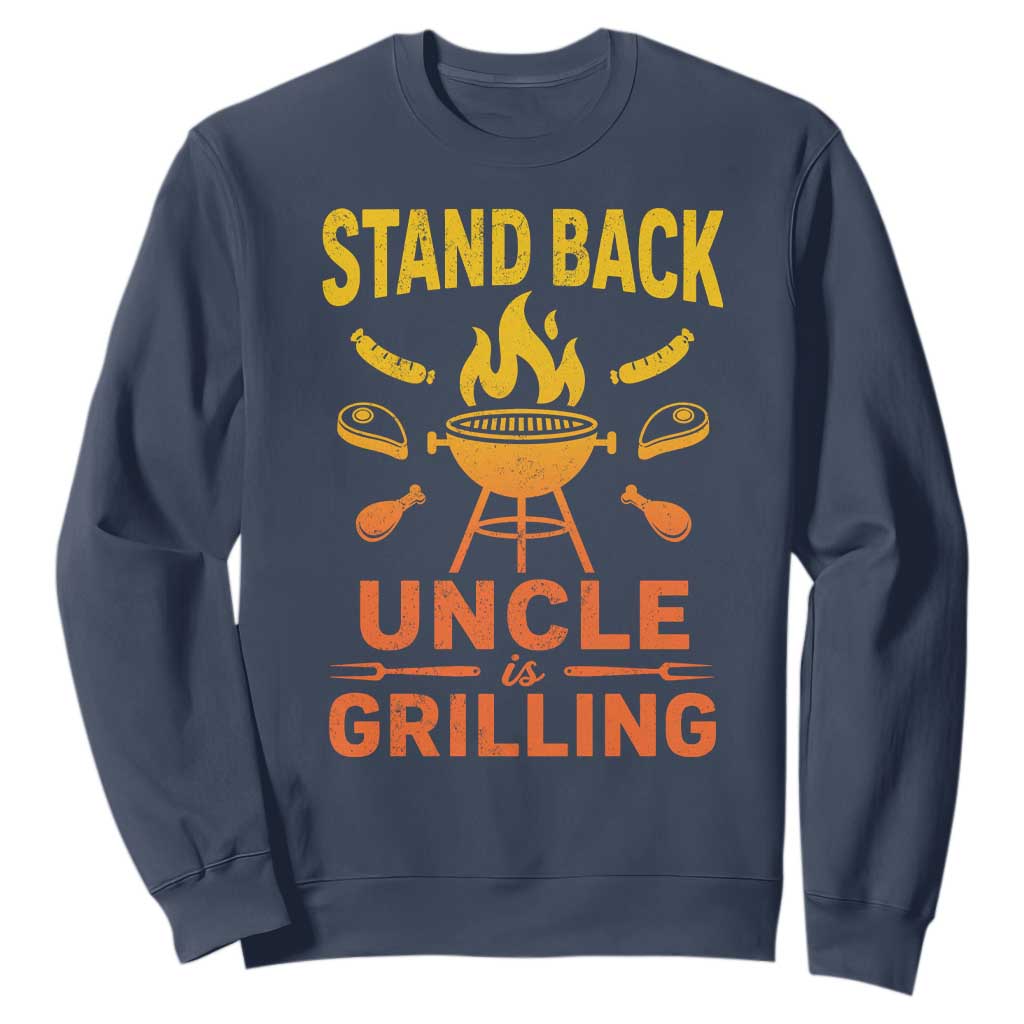Stand Back Uncle Is Grilling Sweatshirt Funny Fathers Day BBQ TS10 Navy Print Your Wear