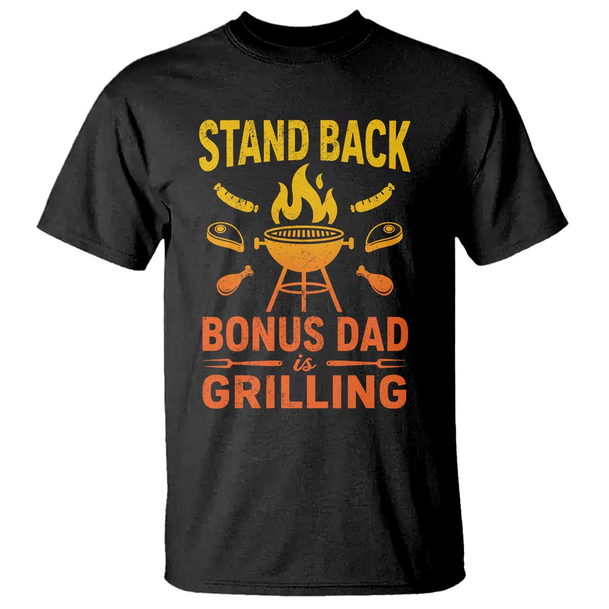 Funny Grilling Bonus Dad T Shirt BBQ Stepdad Grill Masters Sarcastic TS10 Black Print Your Wear
