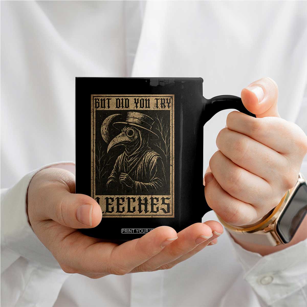 But Did You Try Leeches Plague Doctor Coffee Mug Middle Age Medicines Medieval History TS10 Print Your Wear