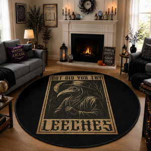 But Did You Try Leeches Plague Doctor Round Rug Middle Age Medicines Medieval History