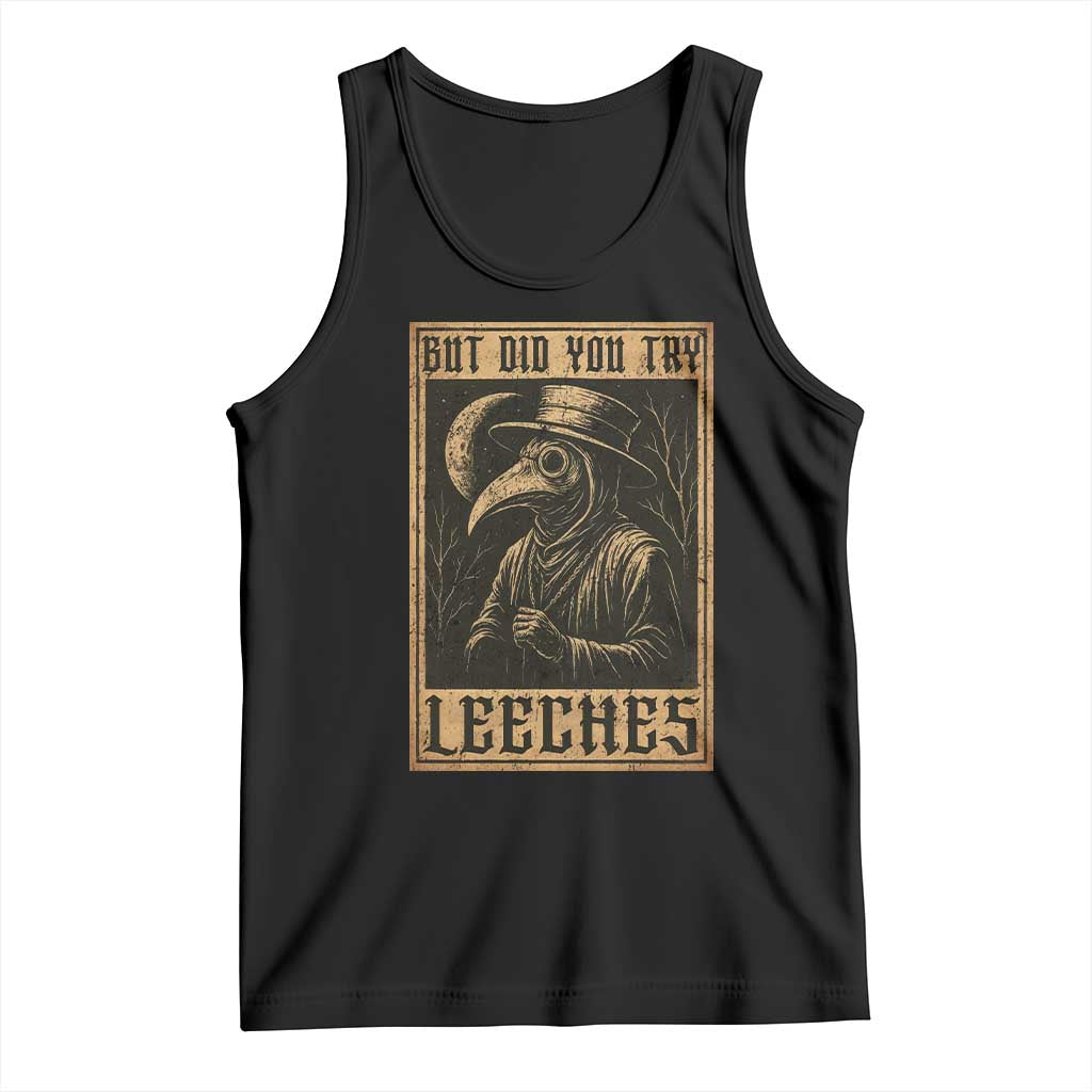 But Did You Try Leeches Plague Doctor Tank Top Middle Age Medicines Medieval History TS10 Black Print Your Wear