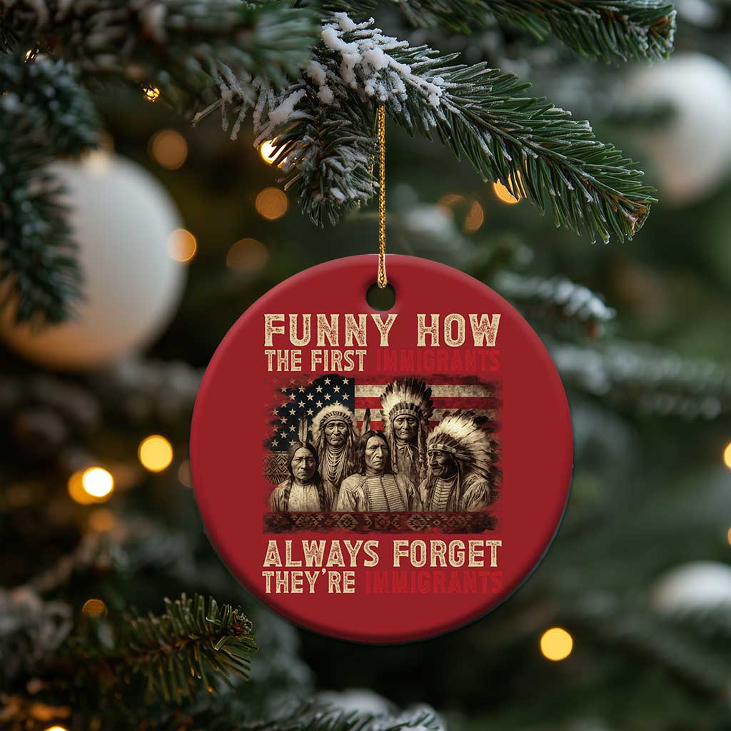 Native American Christmas Ornament Funny The First Immigrants Always Forget TS10 Print Your Wear