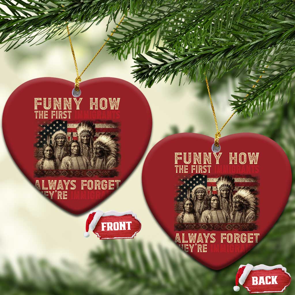 Native American Christmas Ornament Funny The First Immigrants Always Forget TS10 Heart Red Print Your Wear