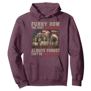 Native American Hoodie Funny The First Immigrants Always Forget TS10 Maroon Print Your Wear