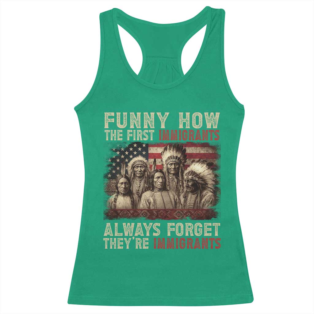 Native American Racerback Tank Top Funny The First Immigrants Always Forget TS10 Irish Green Print Your Wear
