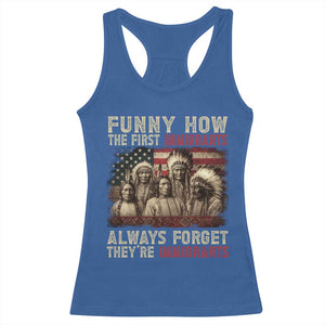 Native American Racerback Tank Top Funny The First Immigrants Always Forget TS10 Royal Blue Print Your Wear