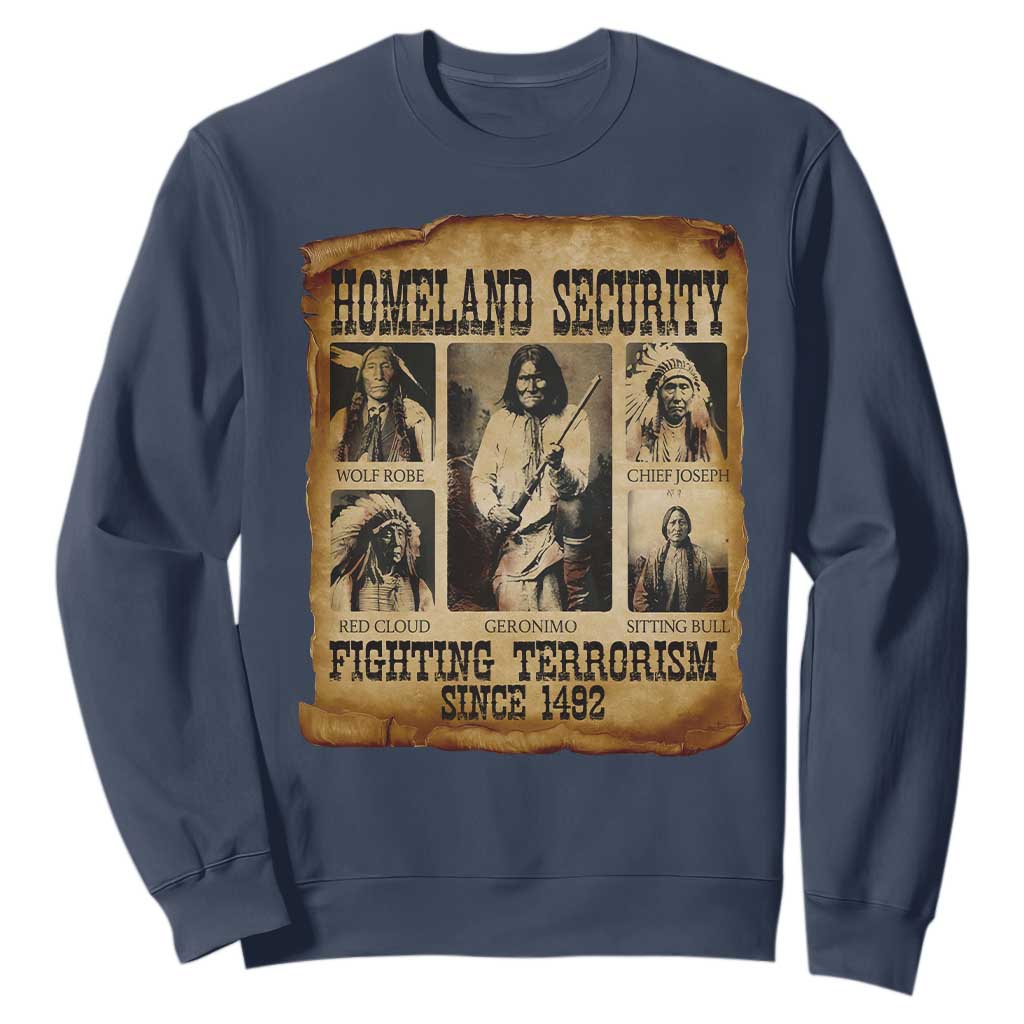 Vintage Native American Sweatshirt Homeland Security Fighting Terrorism Since 1492 TS10 Navy Print Your Wear