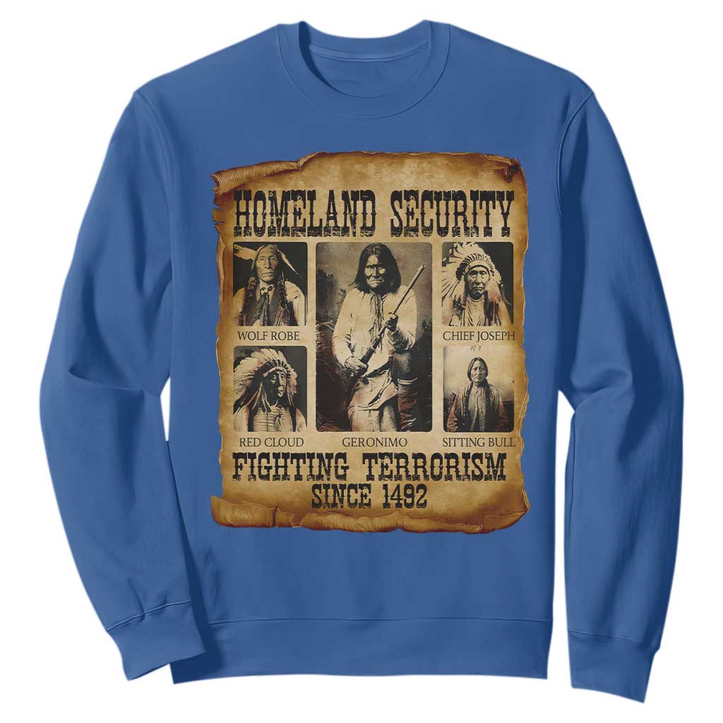 Vintage Native American Sweatshirt Homeland Security Fighting Terrorism Since 1492 TS10 Royal Blue Print Your Wear