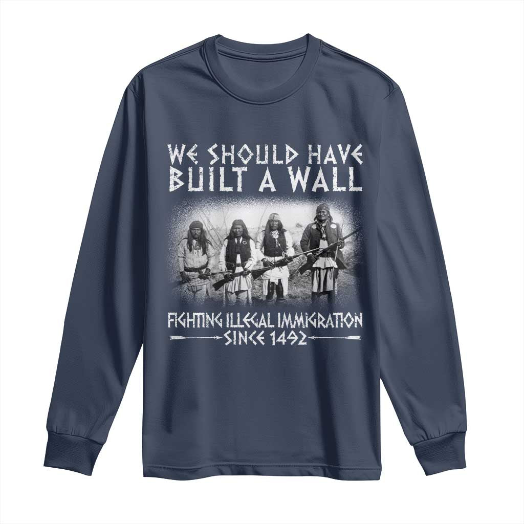Vintage Native American Long Sleeve Shirt We Should Have Built A Wall TS10 Navy Print Your Wear