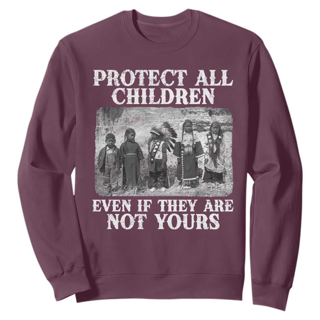 Native American Every Child Sweatshirt Protect All Children Even If They Are Not Yours TS10 Maroon Print Your Wear
