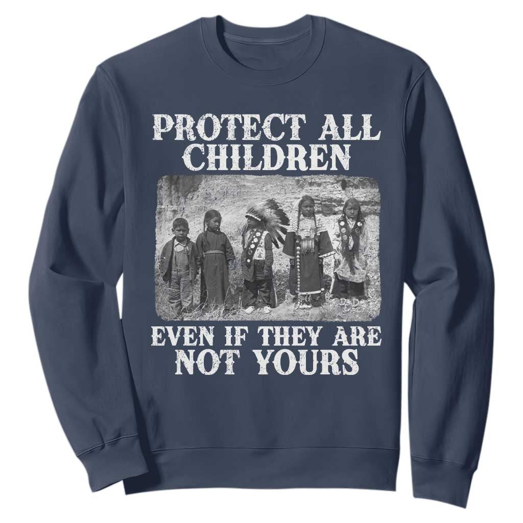 Native American Every Child Sweatshirt Protect All Children Even If They Are Not Yours TS10 Navy Print Your Wear