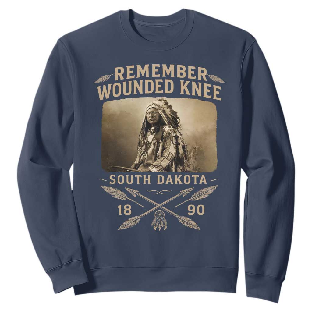 Remember Wounded Knee Sweatshirt Spotted Elk Lakota Sioux Native American History TS10 Navy Print Your Wear
