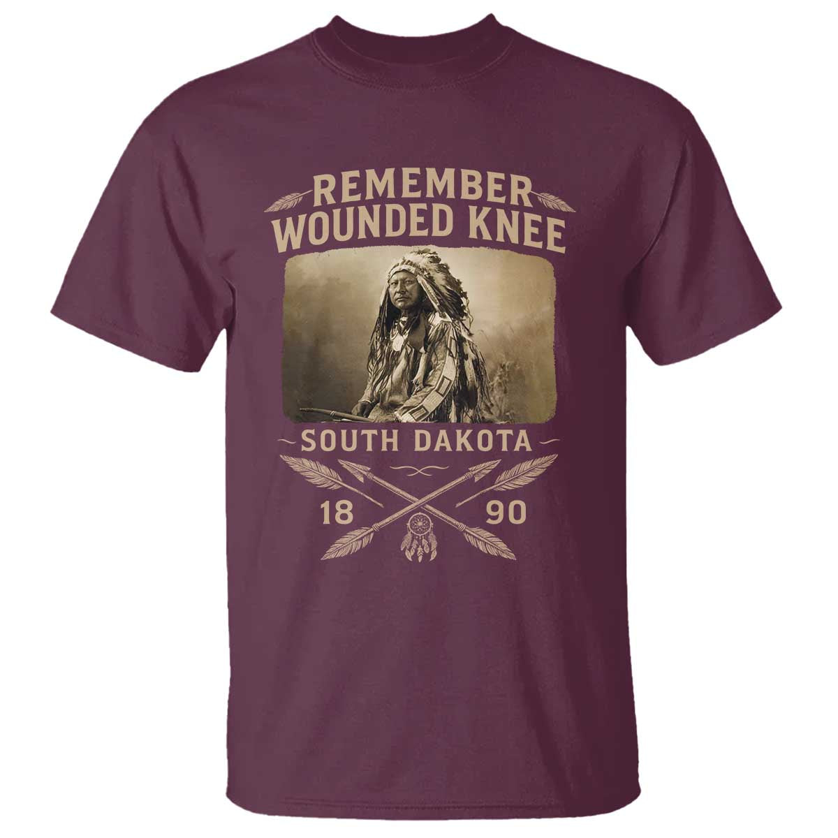 Remember Wounded Knee T Shirt Spotted Elk Lakota Sioux Native American History TS10 Maroon Print Your Wear