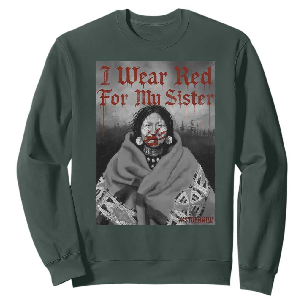 Stop MMIW Sweatshirt I Wear Red For My Sister Native American TS10 Dark Forest Green Print Your Wear