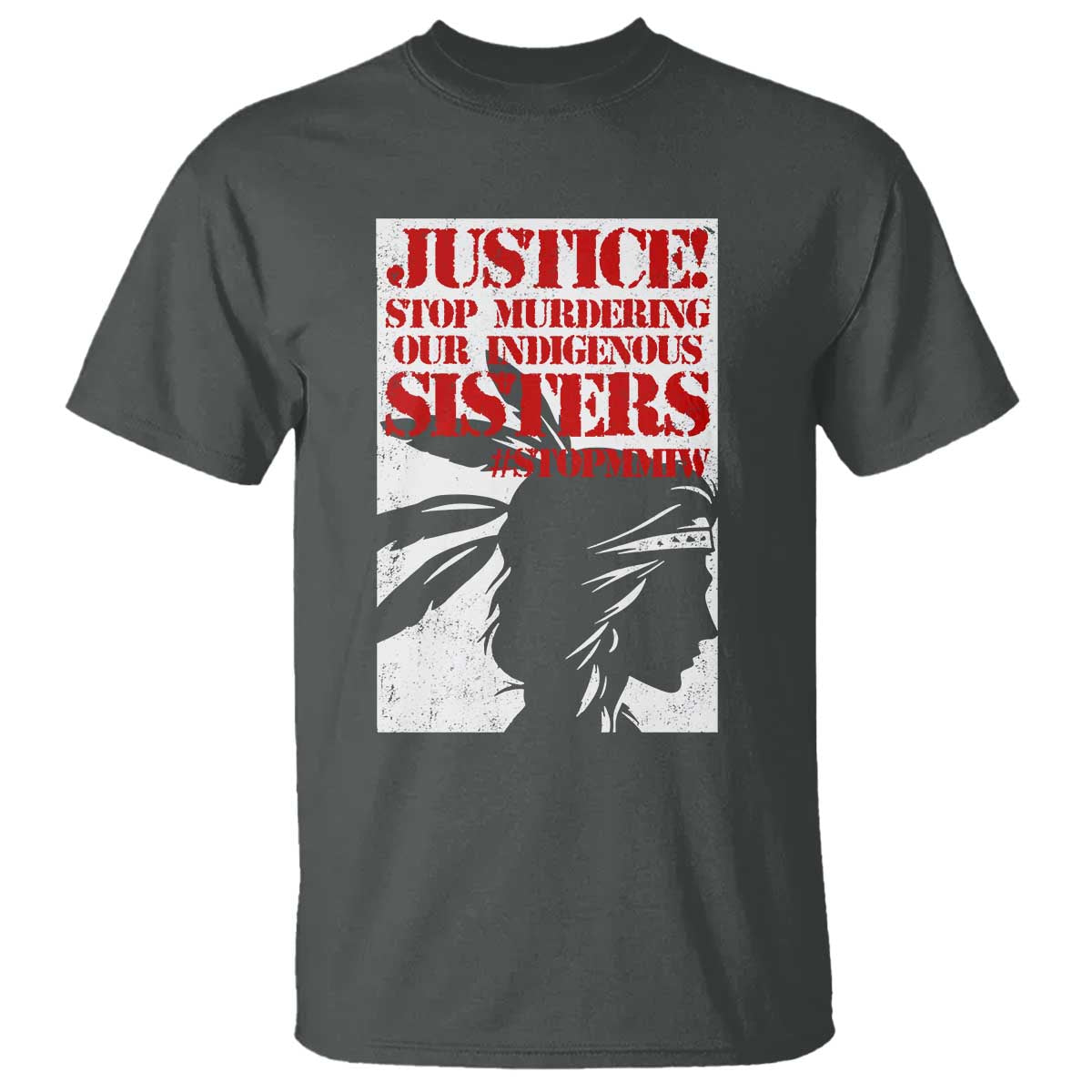 MMIW Awareness T Shirt Justice Stop Murdering Our Indigenous Sisters TS10 Dark Heather Print Your Wear