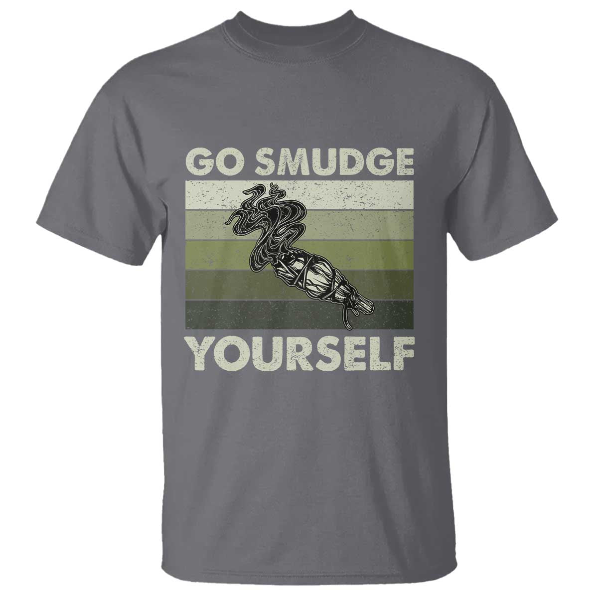 Go Smudge Yourself T Shirt Funny Sage Bundle Smudging Feather TS10 Charcoal Print Your Wear