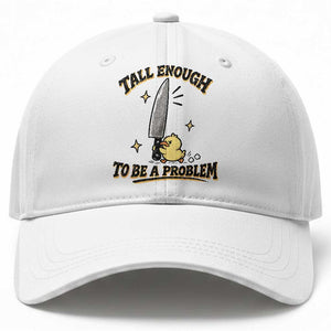 Tall Enough To Be A Problem Funny Duck Baseball Cap With Giant Knife Meme Humor TS10 Print Your Wear
