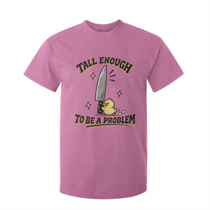 Tall Enough To Be A Problem Funny Duck T Shirt For Kid With Giant Knife Meme Humor TS10 Azalea Print Your Wear