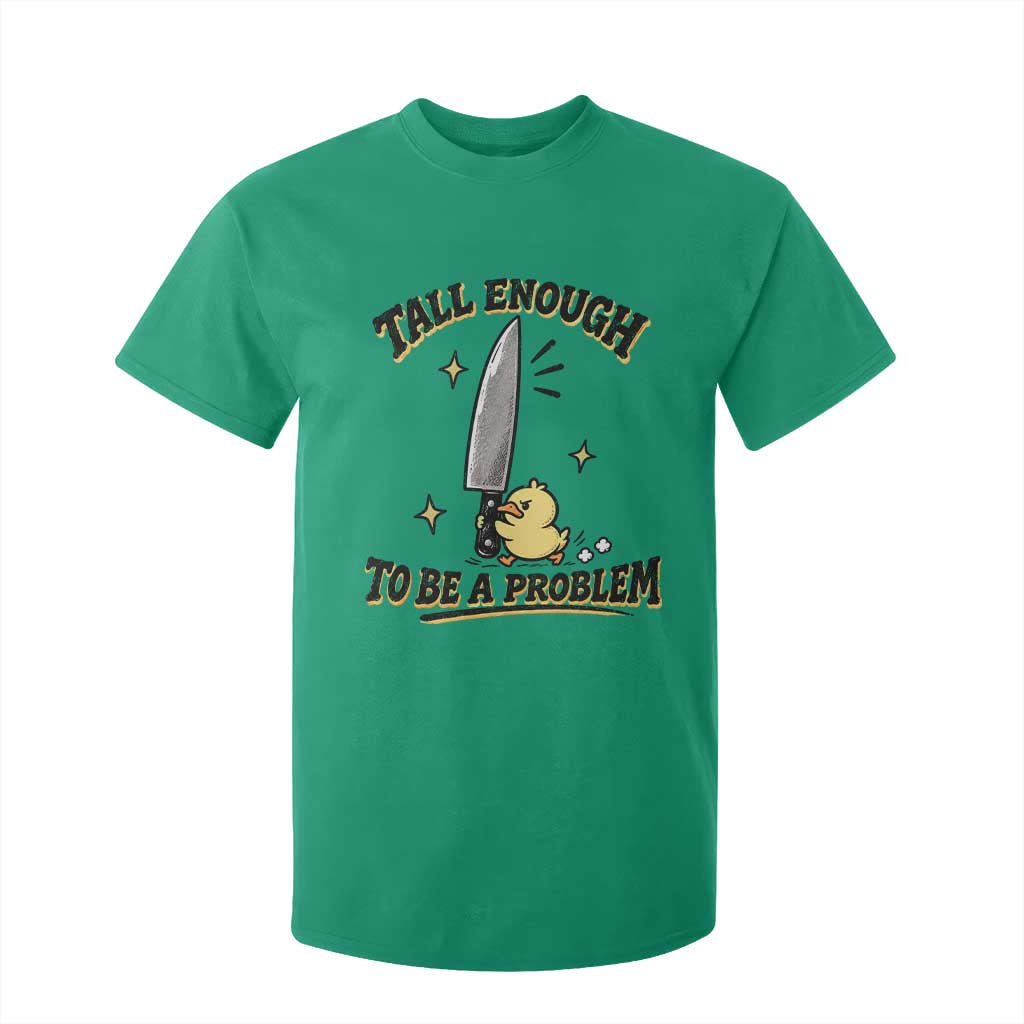Tall Enough To Be A Problem Funny Duck T Shirt For Kid With Giant Knife Meme Humor TS10 Irish Green Print Your Wear