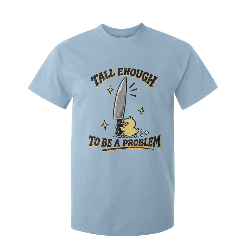 Tall Enough To Be A Problem Funny Duck T Shirt For Kid With Giant Knife Meme Humor TS10 Light Blue Print Your Wear