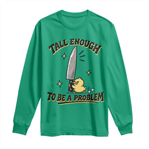 Tall Enough To Be A Problem Funny Duck Long Sleeve Shirt With Giant Knife Meme Humor TS10 Irish Green Print Your Wear