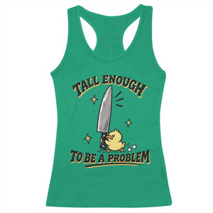 Tall Enough To Be A Problem Funny Duck Racerback Tank Top With Giant Knife Meme Humor TS10 Irish Green Print Your Wear