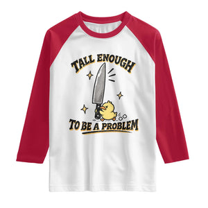 Tall Enough To Be A Problem Funny Duck Raglan Shirt With Giant Knife Meme Humor TS10 White Red Print Your Wear