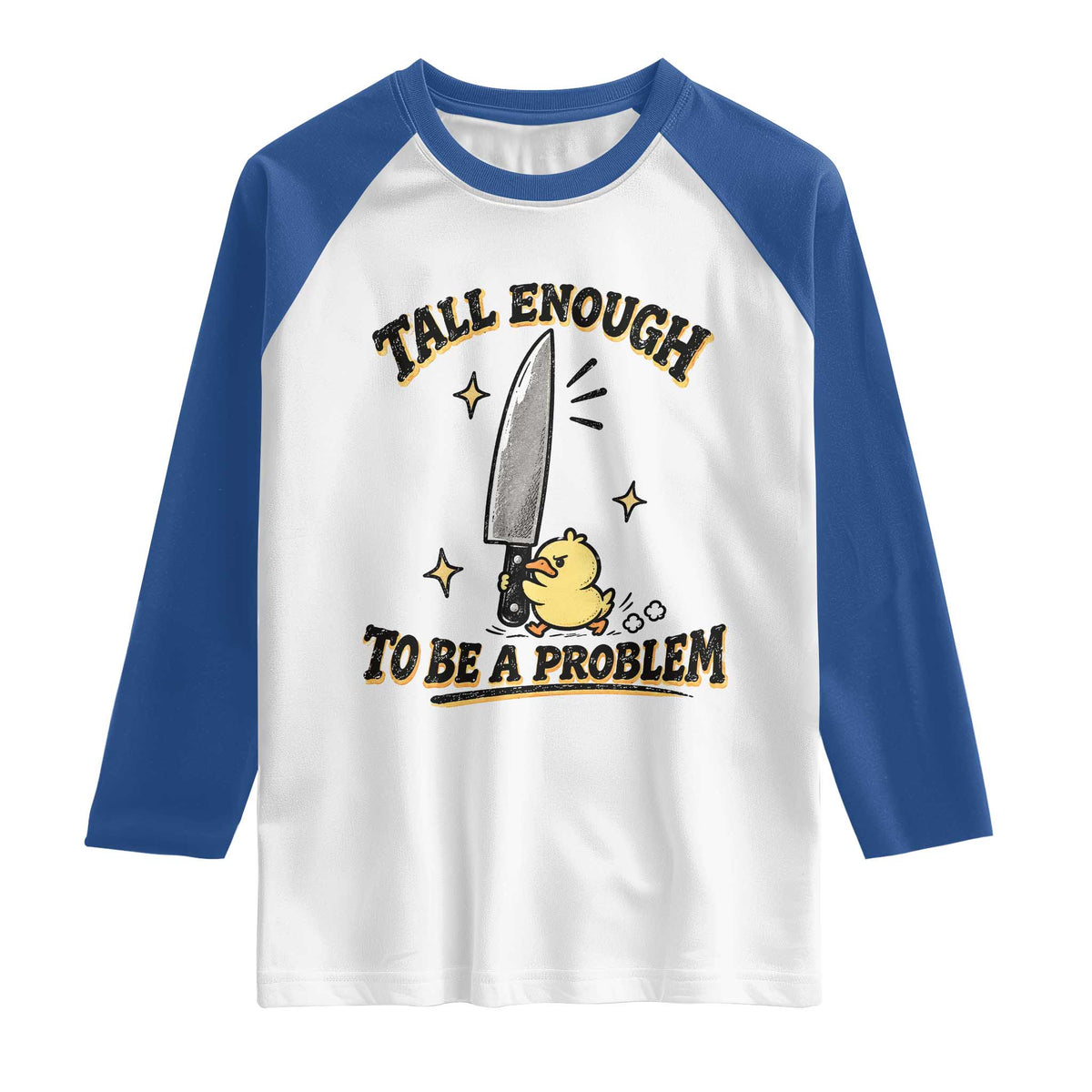 Tall Enough To Be A Problem Funny Duck Raglan Shirt With Giant Knife Meme Humor TS10 White Royal Print Your Wear