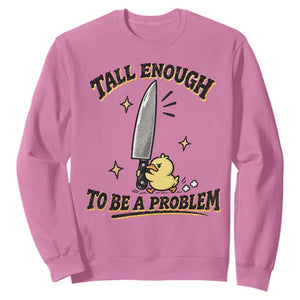 Tall Enough To Be A Problem Funny Duck Sweatshirt With Giant Knife Meme Humor TS10 Azalea Print Your Wear