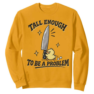 Tall Enough To Be A Problem Funny Duck Sweatshirt With Giant Knife Meme Humor TS10 Gold Print Your Wear