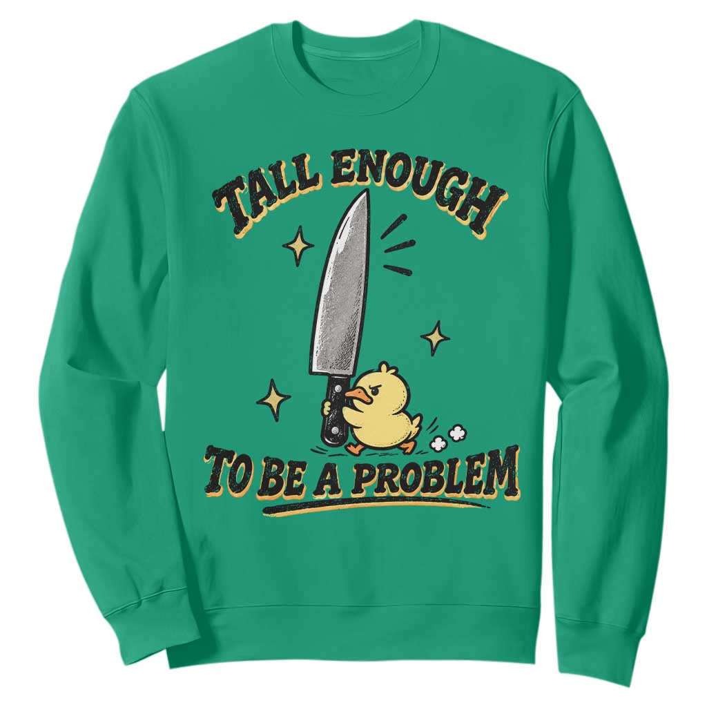 Tall Enough To Be A Problem Funny Duck Sweatshirt With Giant Knife Meme Humor TS10 Irish Green Print Your Wear