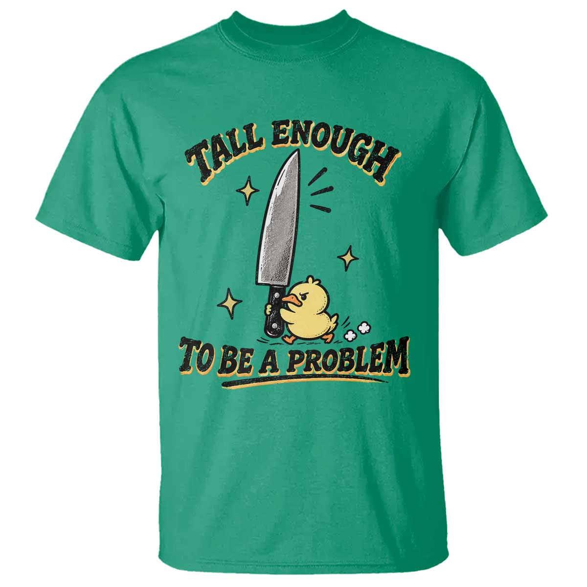 Tall Enough To Be A Problem Funny Duck T Shirt With Giant Knife Meme Humor TS10 Irish Green Print Your Wear